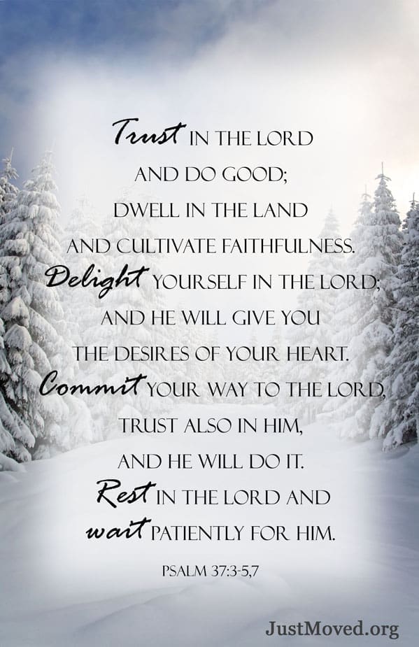 Psalm 37:3-5,7: Trust in the Lord.